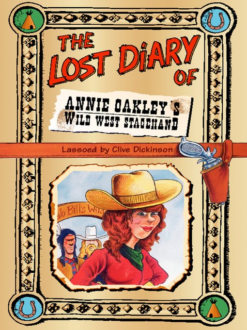 Title details for The Lost Diary of Annie Oakley's Wild West Stagehand by Clive Dickinson - Wait list